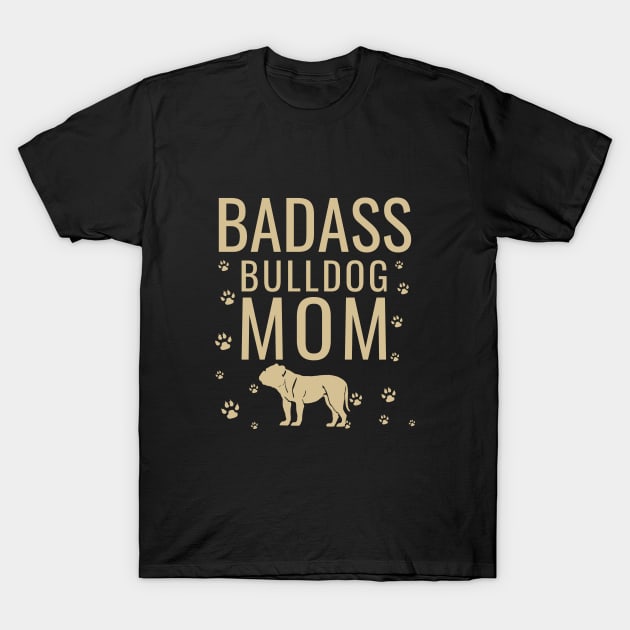 Badass bulldog mom T-Shirt by cypryanus